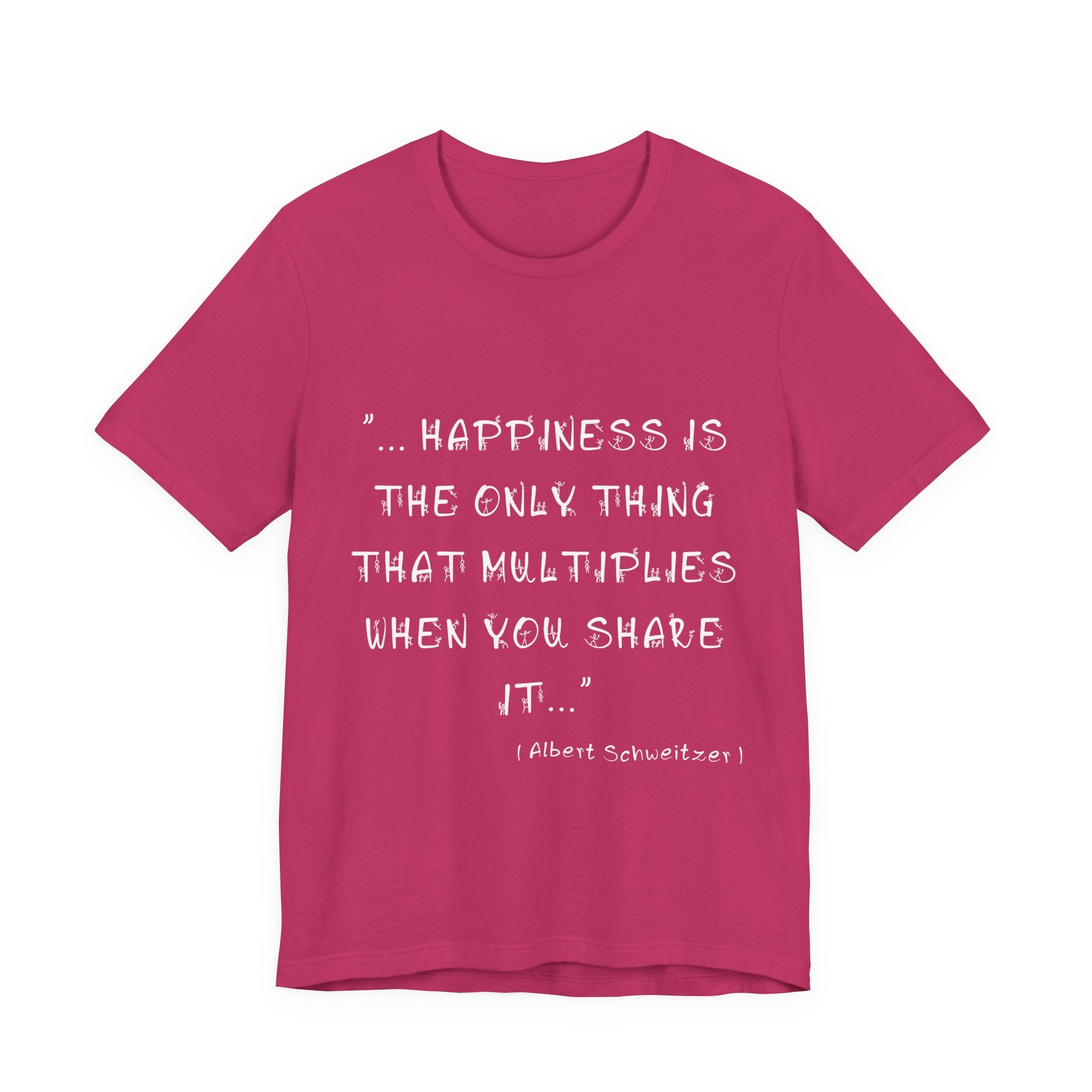 Multiplying Happiness" T-Shirt – The Albert Schweitzer Inspirational Collection.