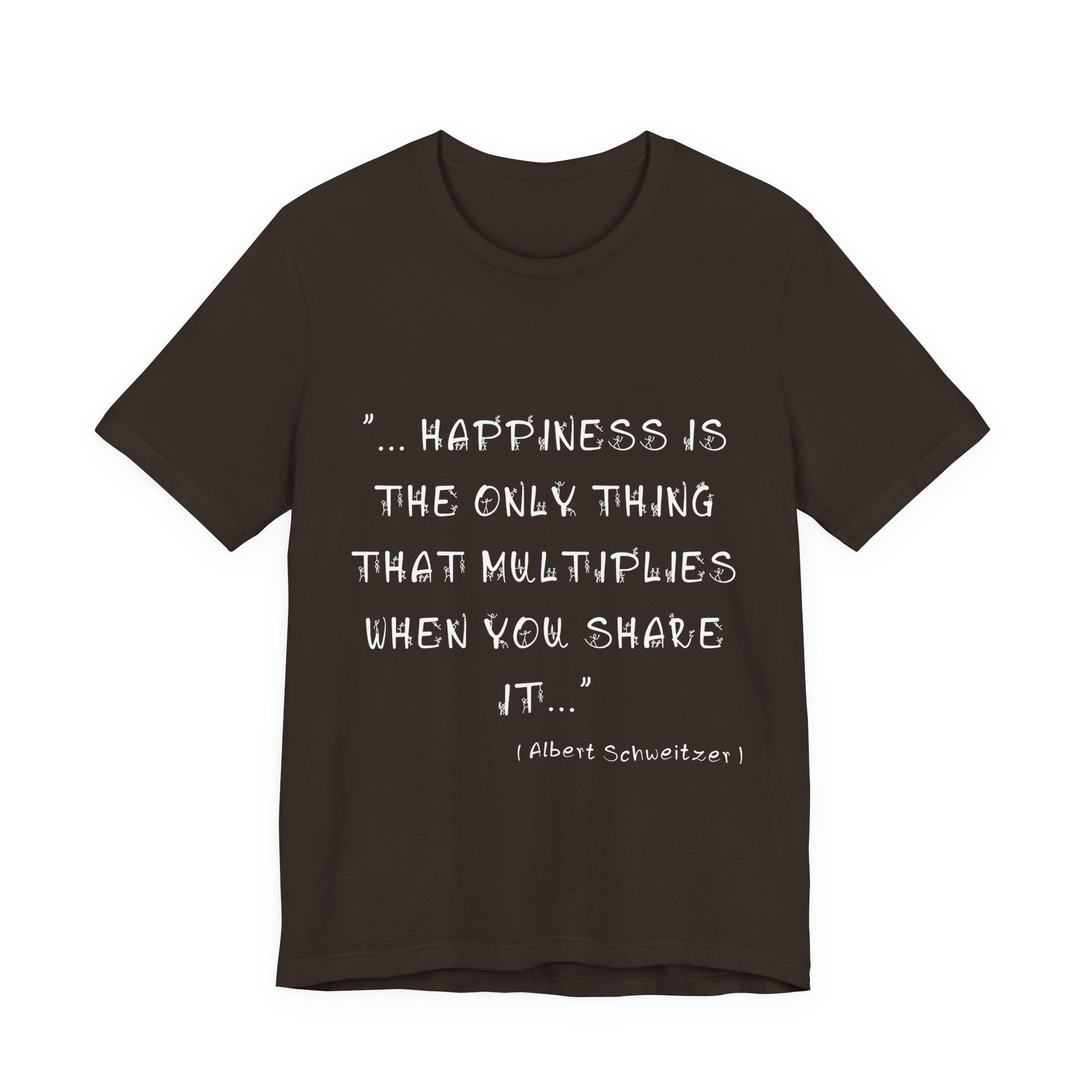 Multiplying Happiness" T-Shirt – The Albert Schweitzer Inspirational Collection.